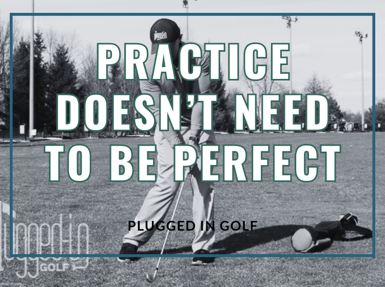 practice doesn't need to be perfect