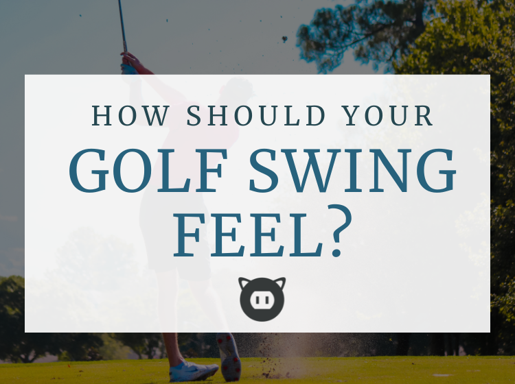 What Should the Golf Swing Feel Like?